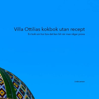 Linda Larsson, Villa Ottilias kokbok utan recept, Jeanette Niemi, Kreationslotsen